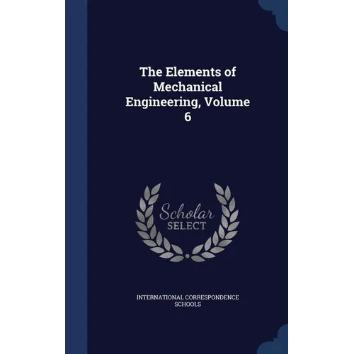 The Elements of Mechanical Engineering, Volume 6