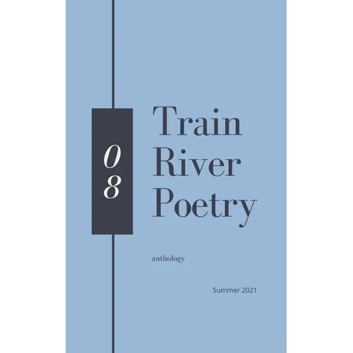 Train River Poetry: Summer 2021
