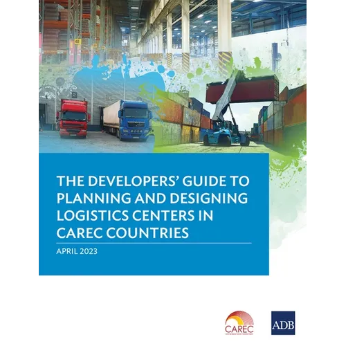 The Developer's Guide to Planning and Designing Logistics Centers in Carec Countries