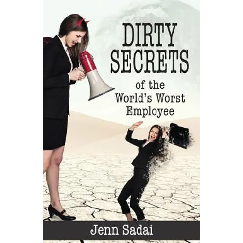Dirty Secrets of the World's Worst Employee