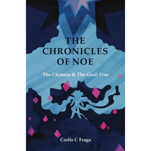 The Chronicles of Noe: The Chimera and The Grail Tree