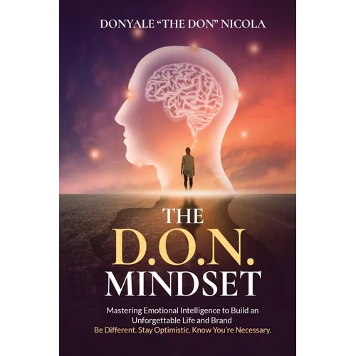 The D.O.N. Mindset: Mastering Emotional Intelligence to Build an Unforgettable Life and Brand
