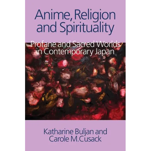 Anime, Religion and Spirituality: Profane and Sacred Worlds in Contemporary Japan