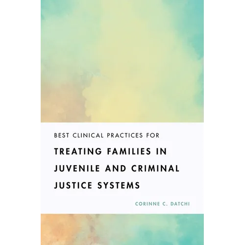 Best Clinical Practices for Treating Families in Juvenile and Criminal Justice Systems