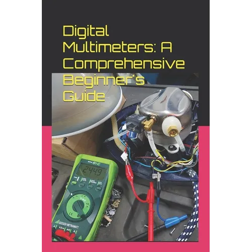 Digital Multimeters: A Comprehensive Beginner's Guide