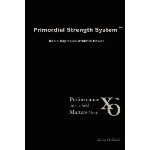 Primordial Strength System: Basic Explosive Athletic Power