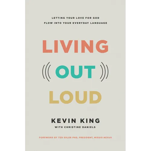 Living Out Loud: Letting Your Love for God Flow Into Your Everyday Language