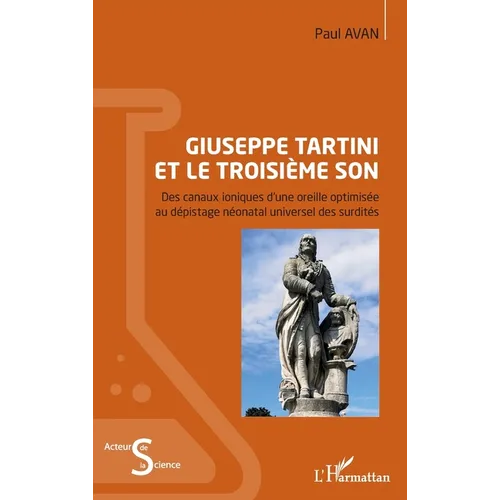 Giuseppe Tartini et le troisième son: Des canaux ioniques d'une oreille optimisée au dépistage néonatal universel des surdités