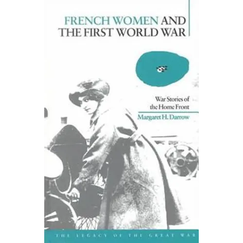 French Women and the First World War: War Stories of the Home Front - Paperback