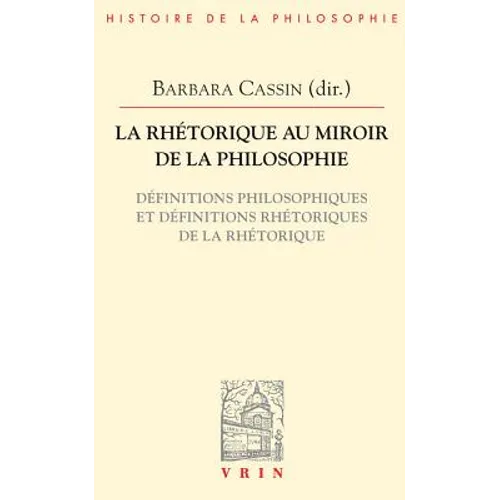 La Rhetorique Au Miroir de la Philosophie: Definitions Philosophiques Et Definitions Rhetoriques de la Rhetorique