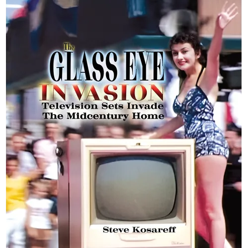The Glass Eye Invasion: Television Sets Invade The Midcentury Home