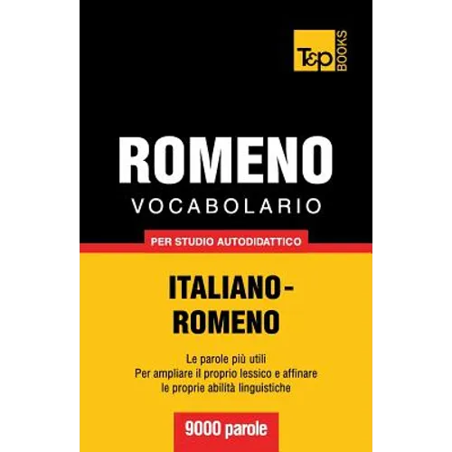 Vocabolario Italiano-Romeno per studio autodidattico - 9000 parole