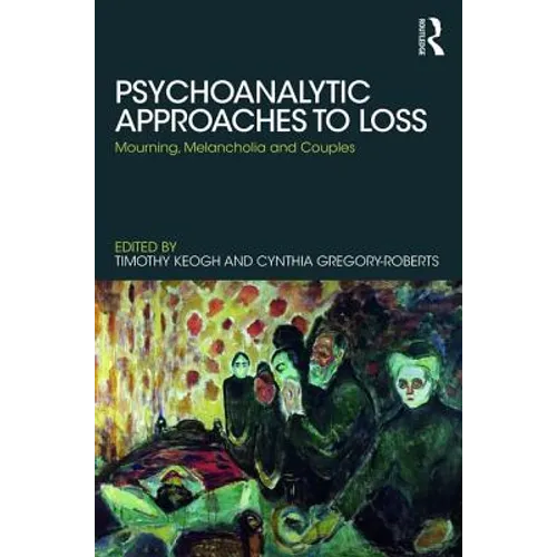 Psychoanalytic Approaches to Loss: Mourning, Melancholia and Couples
