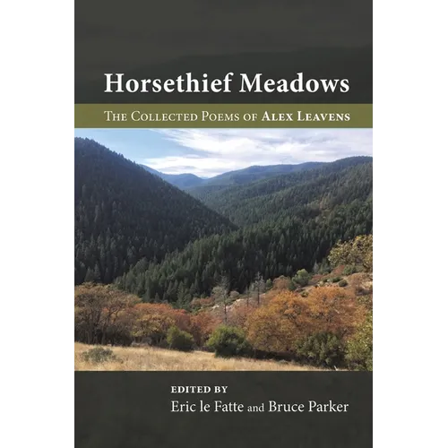 Horsethief Meadows: The Collected Poems of Alex Leavens