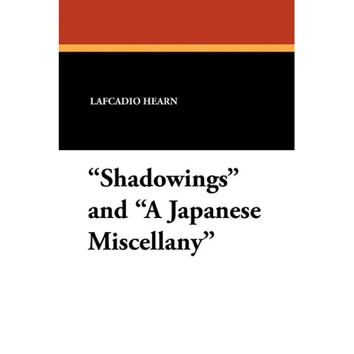 "Shadowings" and "A Japanese Miscellany"