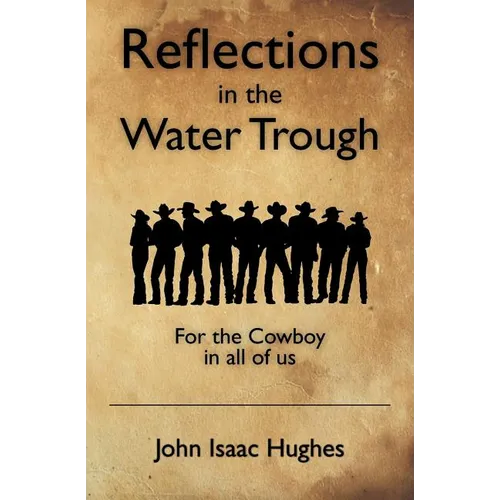 Reflections in the Water Trough: For the Cowboy in all of us