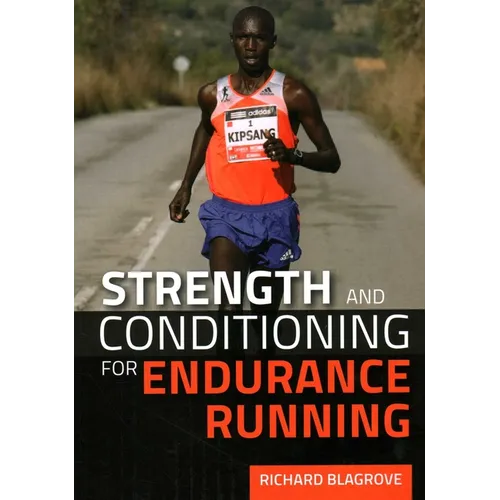 Strength and Conditioning for Endurance Running