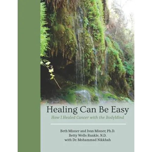 Healing Can Be Easy: How I Healed Cancer with the BodyMind