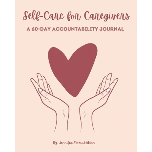 Self-Care for Caregivers - A 60-Day Accountability Journal