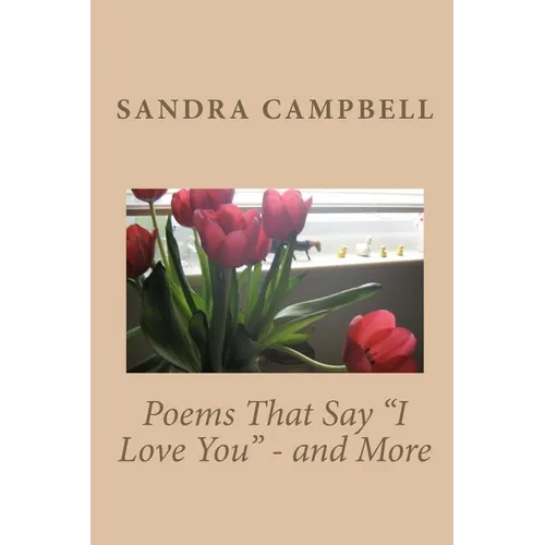 Poems That Say "I Love You" - and More