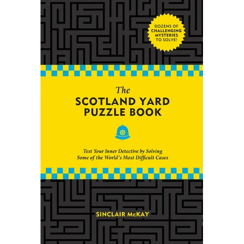 The Scotland Yard Puzzle Book: Test Your Inner Detective by Solving Some of the World's Most Difficult Cases