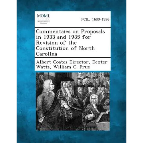 Commentaies on Proposals in 1933 and 1935 for Revision of the Constitution of North Carolina