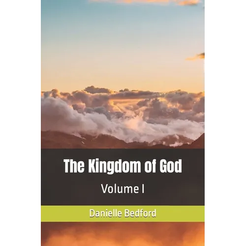 The Kingdom of God: Volume I