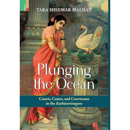 Plunging the Ocean: Courts, Castes and Courtesans in The Kathāsaritsāgara
