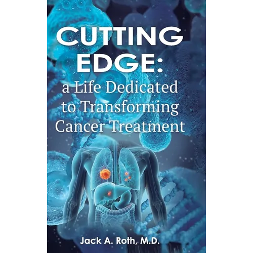 Cutting Edge: , A Life Dedicated to Transforming Cancer Treatment
