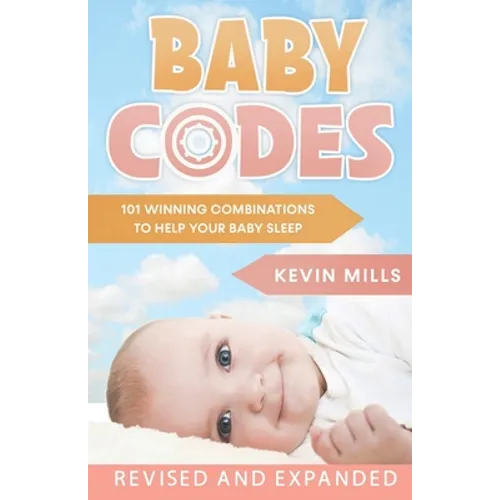 Baby Codes: 101 Winning Combinations to Help Your Baby Sleep (Revised and Expanded Edition)