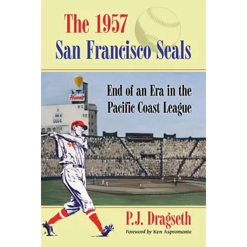The 1957 San Francisco Seals: End of an Era in the Pacific Coast League