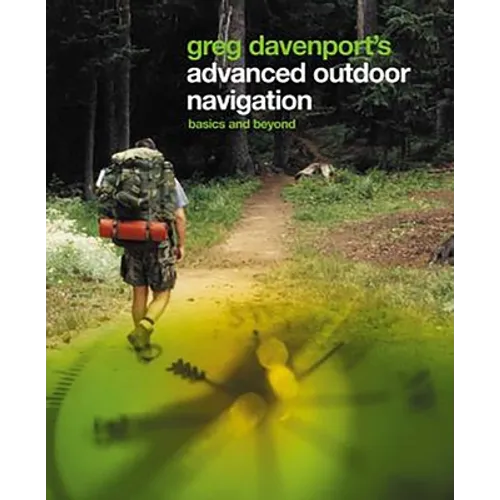 Greg Davenport's Advanced Outdoor Navigation: Basics and Beyond