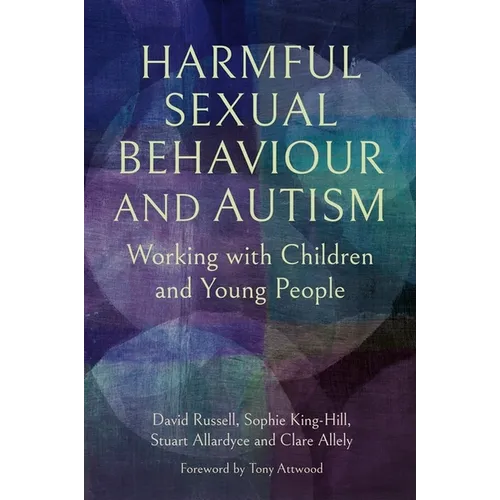 Harmful Sexual Behaviour and Autism: Working with Children and Young People