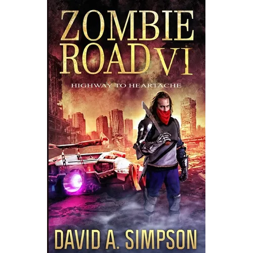Zombie Road VI: Highway to Heartache