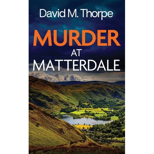 Murder at Matterdale: a gripping and atmospheric British crime mystery