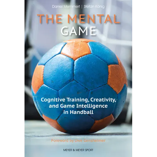 The Mental Game: Cognitive Training, Creativity, and Game Intelligence in Handball