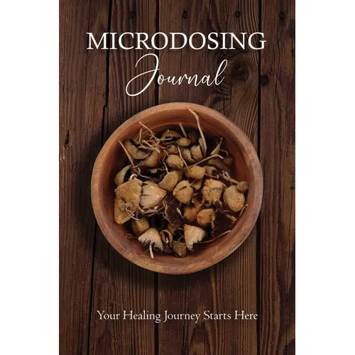 Microdosing Journal: Psilocybin Mushroom (Magic Mushroom) Version. Your Healing Journey Starts Here: Amanita Muscaria (Fly Agaric) Version. Your Heali