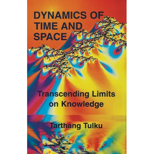 Dynamics of Time and Space: Transcending Limits on Knowledge