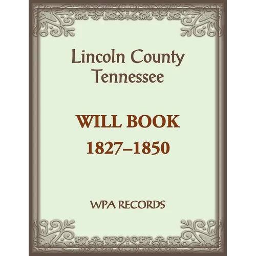 Lincoln County, Tennessee Will Book 1837-1850