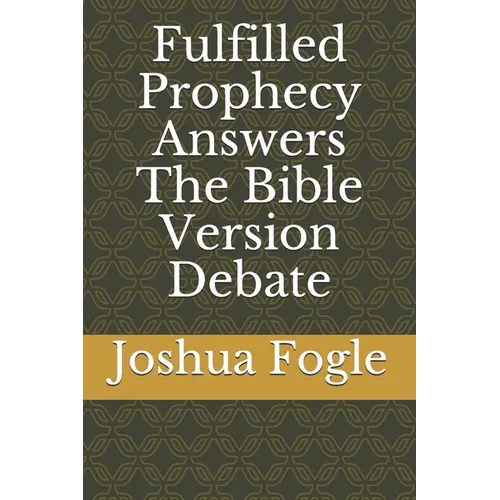 Fulfilled Prophecy Answers The Bible Version Debate