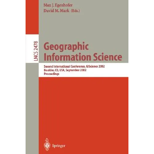 Geographic Information Science: Second International Conference, Giscience 2002, Boulder, Co, Usa, September 25-28, 2002. Proceedings