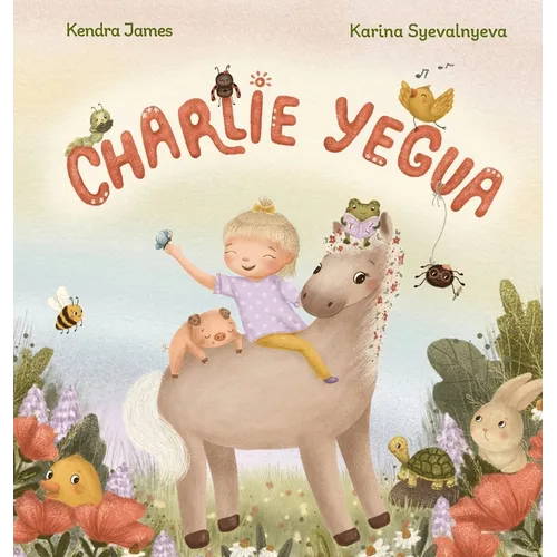 Charlie Yegua: Una historia sobre la amistad, la inclusión y celebrar lo que te hace único - Hardcover