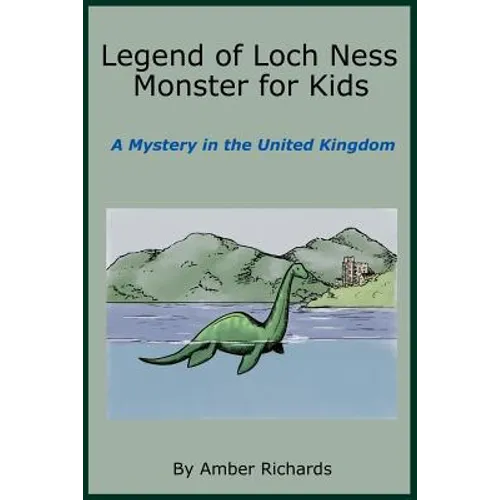 Legend of Loch Ness Monster for Kids: A Mystery in the United Kingdom