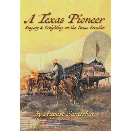 A Texas Pioneer: Staging & Freighting on the Texas Frontier
