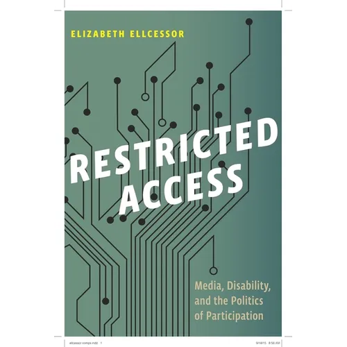 Restricted Access: Media, Disability, and the Politics of Participation