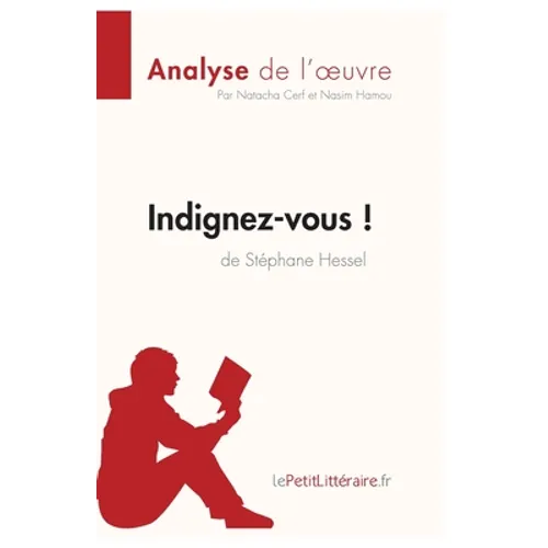 Indignez-vous ! de Stéphane Hessel (Analyse de l'oeuvre): Analyse complète et résumé détaillé de l'oeuvre