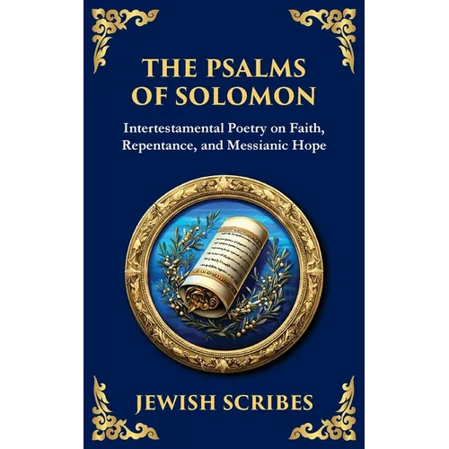 The Psalms of Solomon: Sacred Songs of Faith and Hope - Paperback
