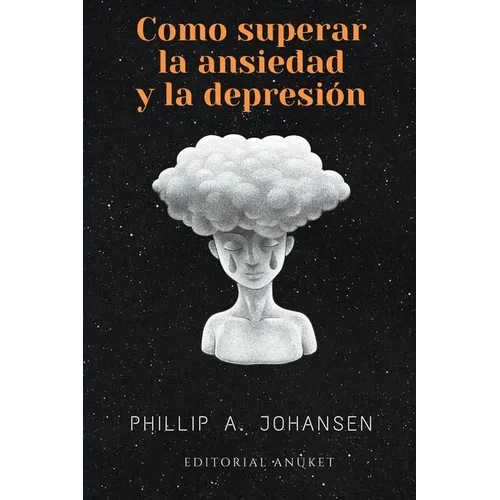 Cómo superar la Ansiedad y la Depresión