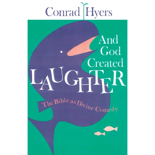 And God Created Laughter: The Bible as Divine Comedy
