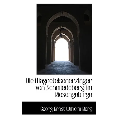 Die Magneteisenerzlager Von Schmiedeberg Im Riesengebirge